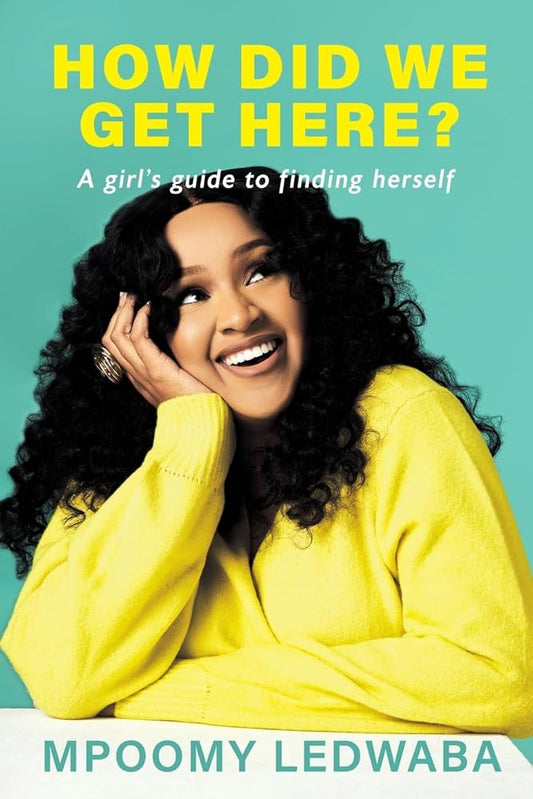 HOW DID WE GET HERE? A Girl's Guide to Finding Herself cover image