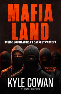 Mafia Land: Inside South Africa's Darkest Cartels, by Kyle Cowan