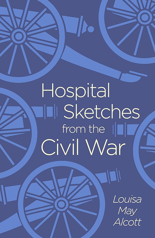 Hospital Sketches from the Civil War (Arcturus Classics, 143) cover image