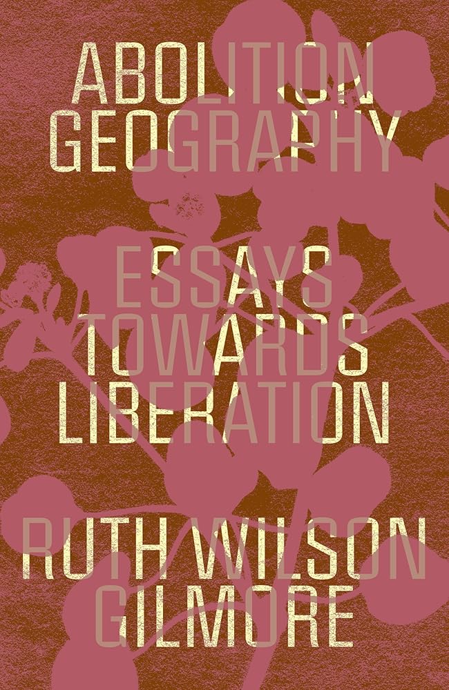 Abolition Geography: Essays Towards Liberation cover image