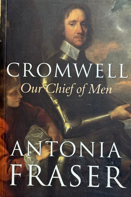 Cromwell, Our Chief of Men, by Antonia Fraser (Used)