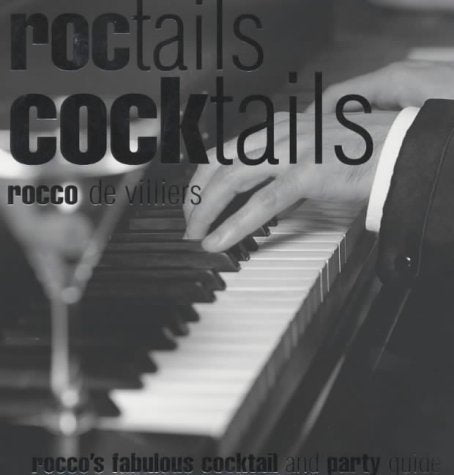 Roctails: Rocco's fabulous cocktail and party guide, by Rocco de Villiers (used)