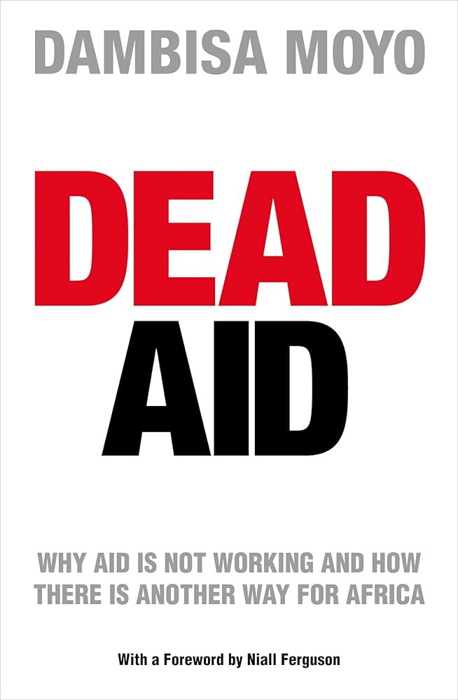 Dead Aid: Why Aid is Not Working and How There is Another Way for Africa cover image