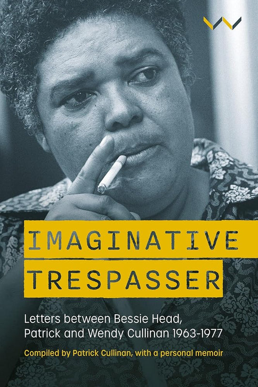 Imaginative Trespasser: Letters between Bessie Head, Patrick and Wendy Cullinan 1963-1977 cover image