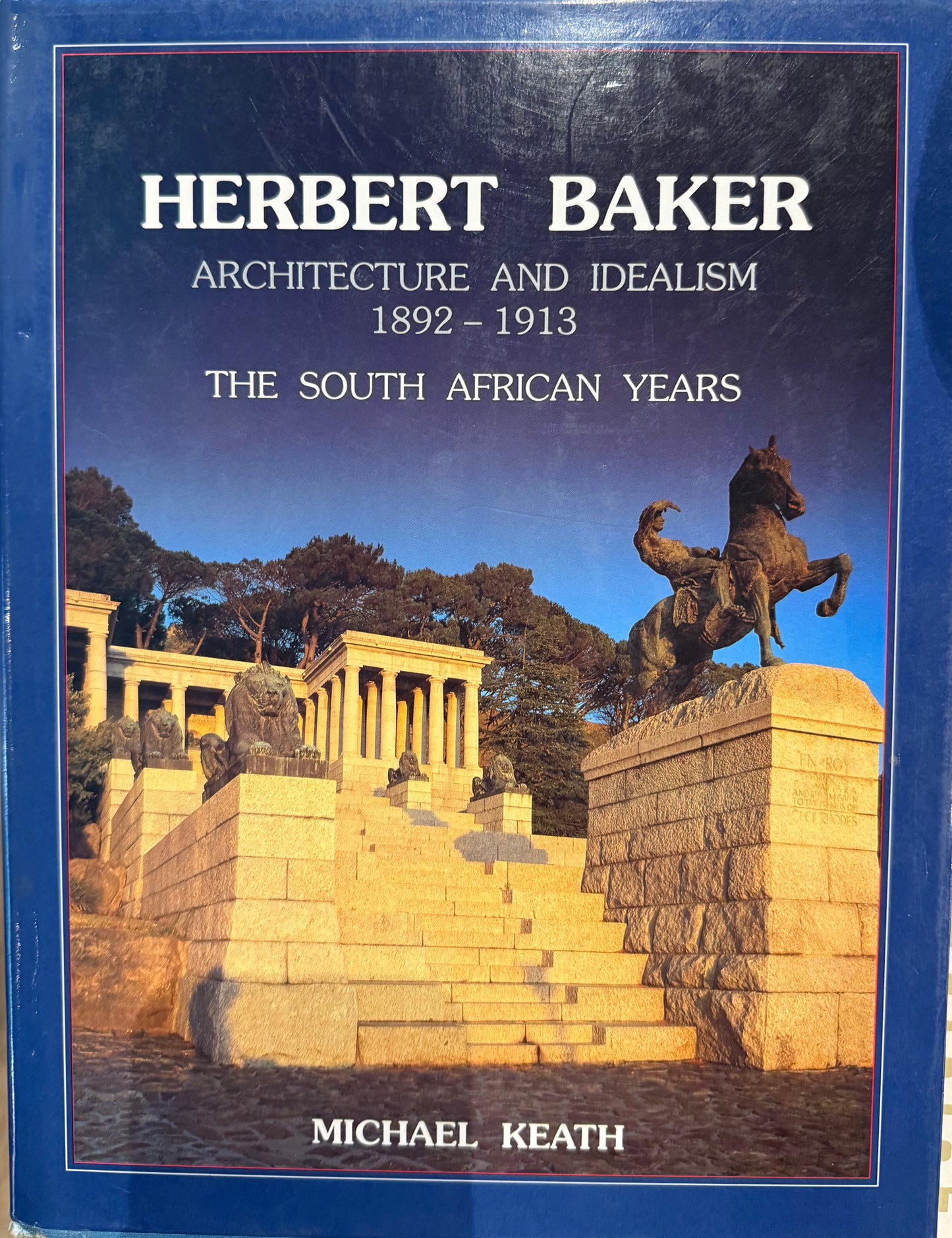 Herbert Baker: Architecture and Idealism 1892-1913, the South African Years, by Michael Keath (used)