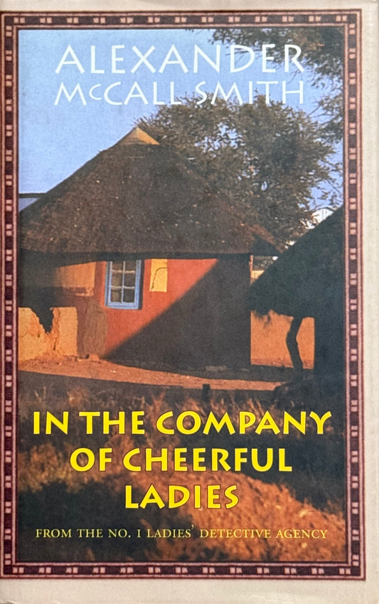 In the Company of Cheerful Ladies, by Alexander McCall Smith (used)