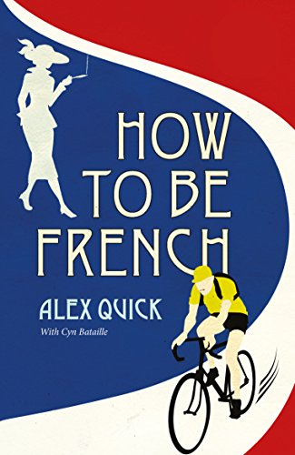 How To be French by Alex Quick