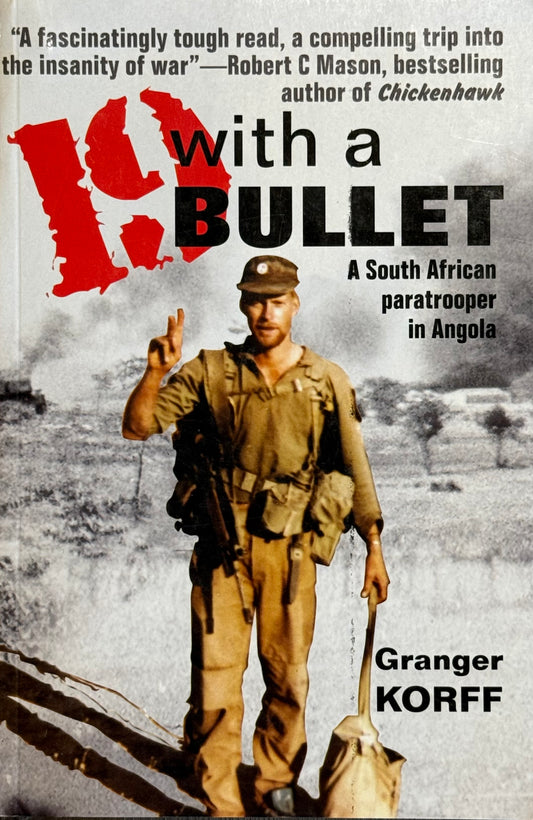 19 With a Bullet: A South African Paratrooper in Angola, by Granger Korff (used)
