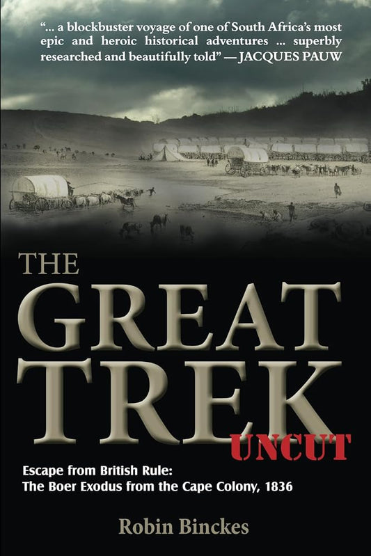 The Great Trek UNCUT: Escape from British Rule: The Boer Exodus from the Cape Colony, 1836 cover image