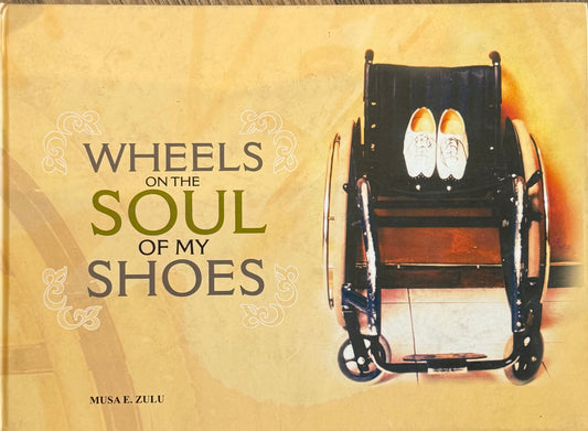Wheels on the Soul of My Shoes, by Musa E. Zulu (used)