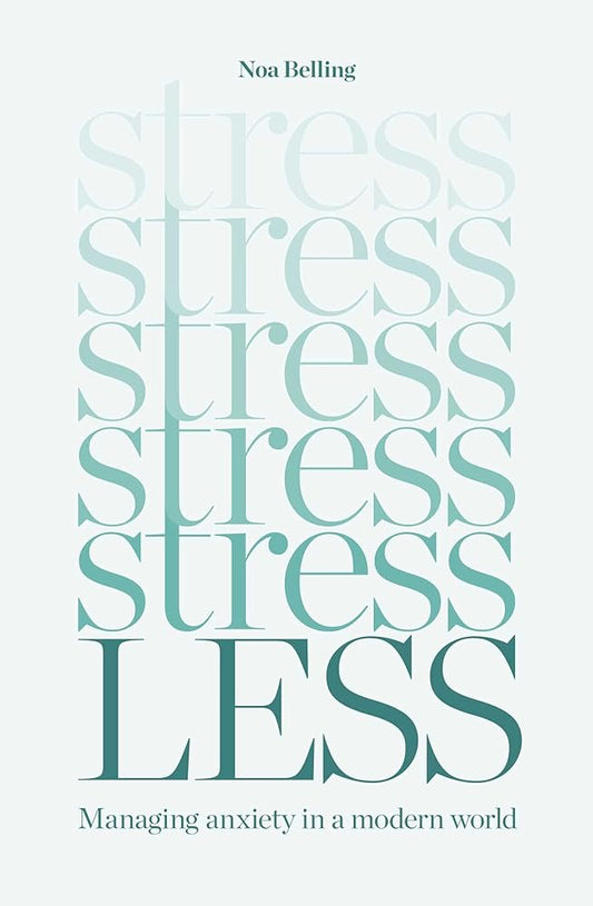 Stress Less: Managing anxiety in a modern world cover image