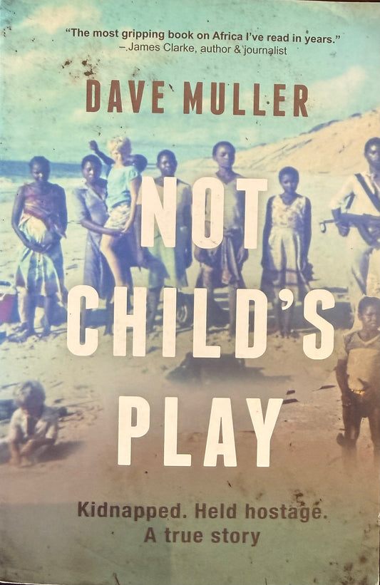 Not Child's Play: Captured. Held Hostage. A True Story, by Dave Muller (Used)