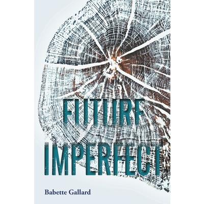 Future Imperfect, by Babette Gallard