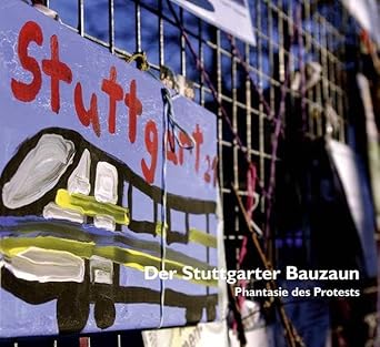 Der Stuttgarter Bauzaun: Phantasie des Protests cover image