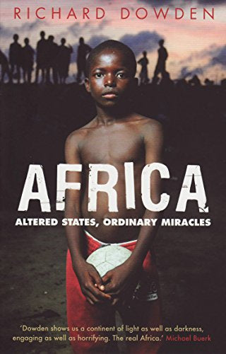 Africa: Altered Stares, Ordinary Miracles by Richard Dowden (Foreword by Chinua Achebe)