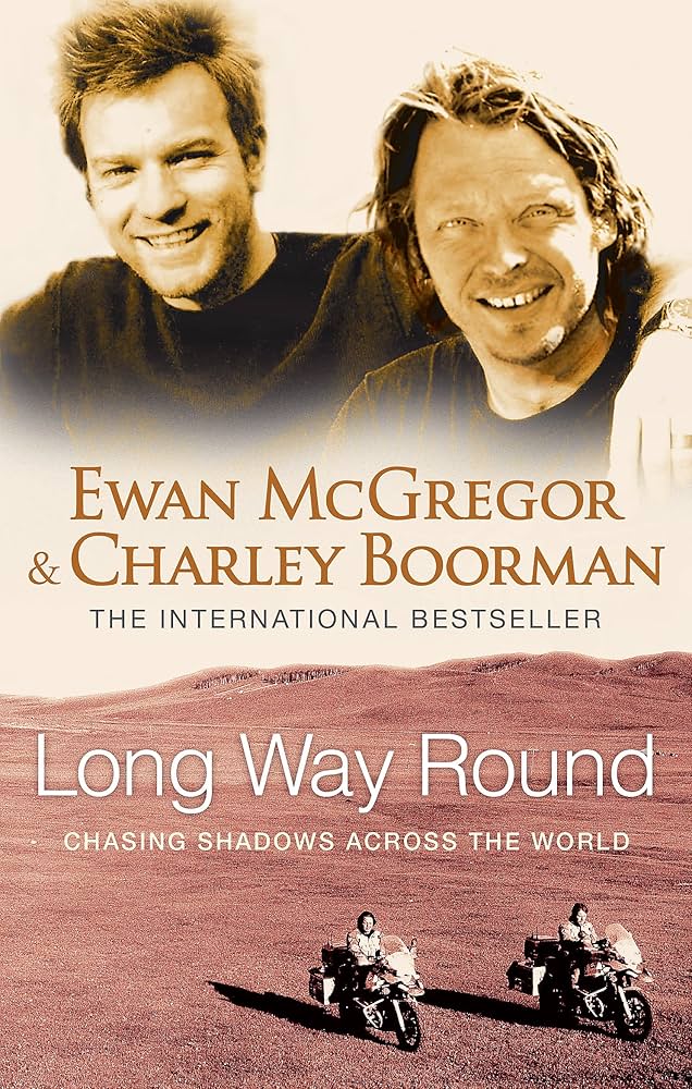 Long Way Round: Chasing Shadows Across the World by Ewan McGregor & Charley Boorman