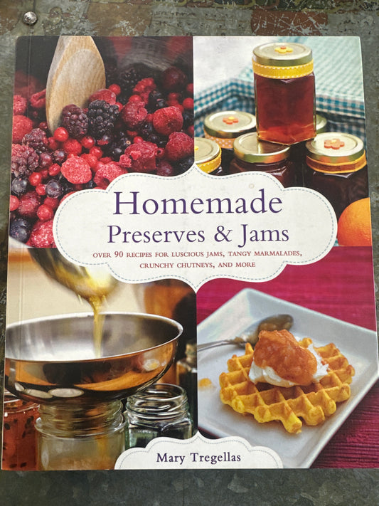 Homemade Preserves & Jams, by Mary Tregellas