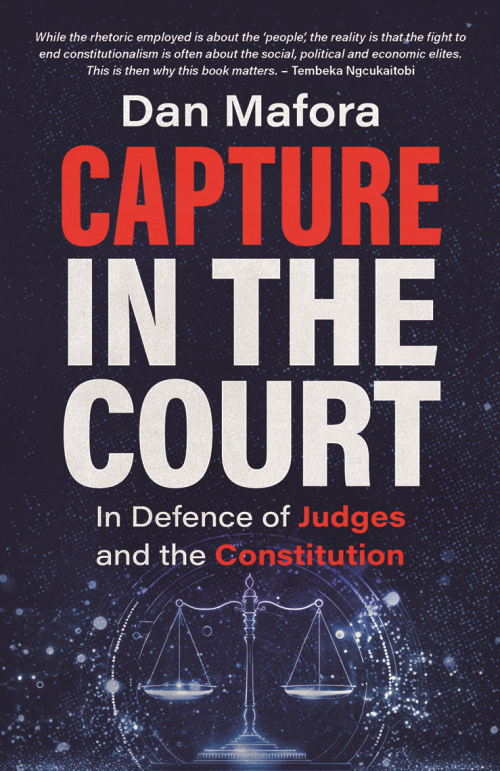 Capture In The Court: In Defence of Judges and the Constitution by Dan Mafora (Used)
