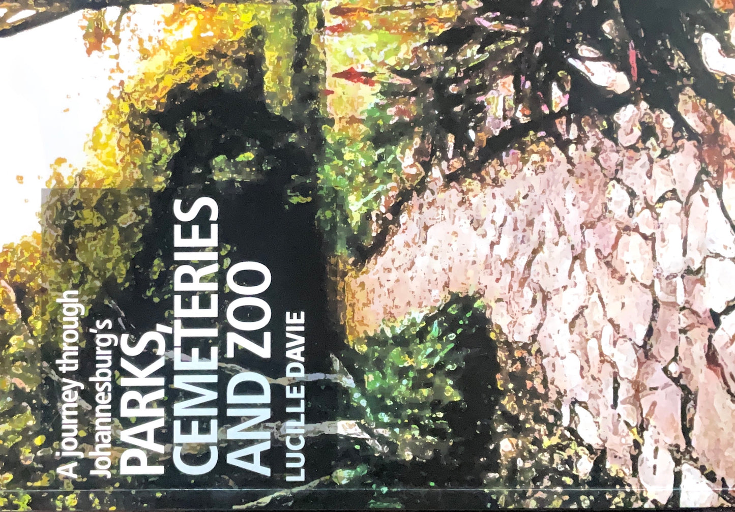 A Journey through Johannesburg’s Parks, Cemeteries, and Zoo by Lucille Davie