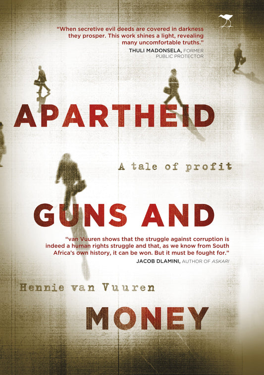 Apartheid Guns and Money: A tale of profit, by Hennie van Vuuren