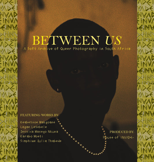 Between Us: A Soft Archive of Queer Photography in South Africa, produced by House of Invade