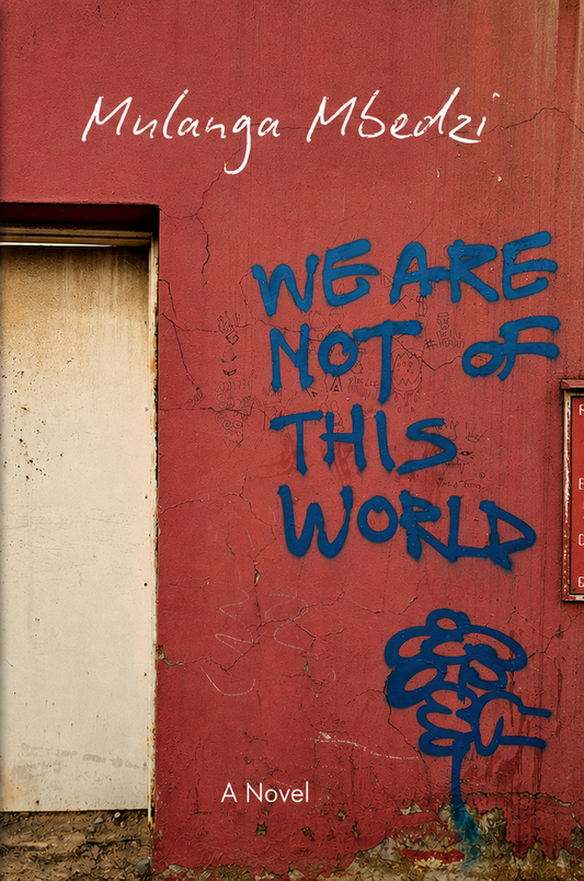 We Are Not of This World: A Novel, by Mulanga Mbedzi