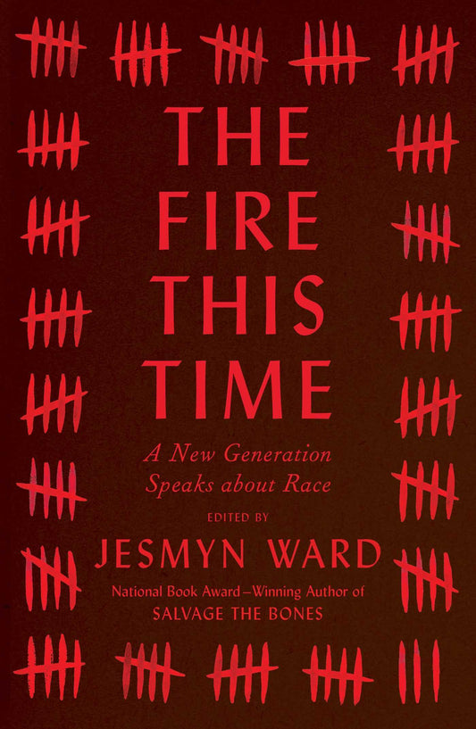 The Fire This Time: A New Generation Speaks About Race, by Jesmyn Ward
