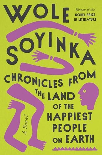 Chronicles From the Land of the Happiest People on Earth by Wole Soyinka