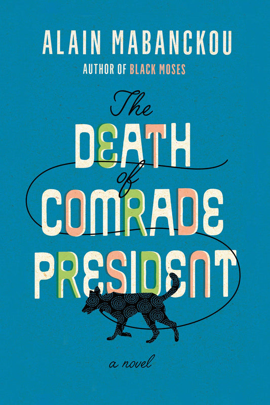 The Death of Comrade President, by Alain Mabanckou (Used)