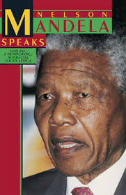 Nelson Mandela Speaks: Forging a Democratic, Nonracial South Africa
