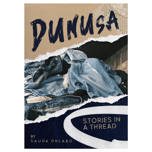 Dunusa: Stories In A Thread by Sauda Dhlabo