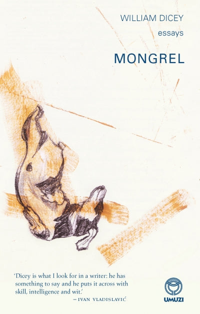 Mongrel: Essays by William Dicey (used)