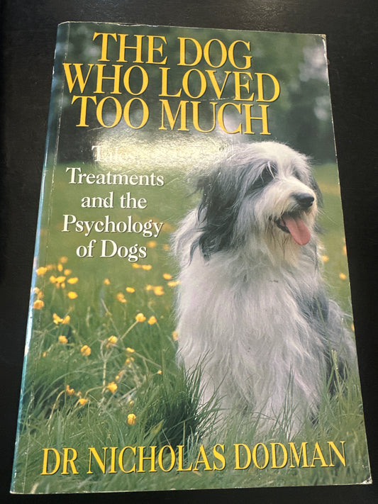 Dog Who Loved Too Much: Tales, Treatments and the Psychology of Dogs (Used)