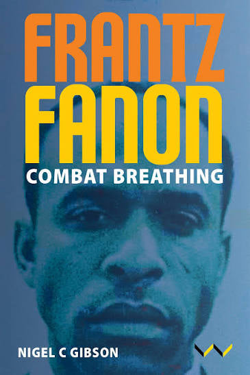 Frantz Fanon: Combat Breathing by Nigel C. Gibson