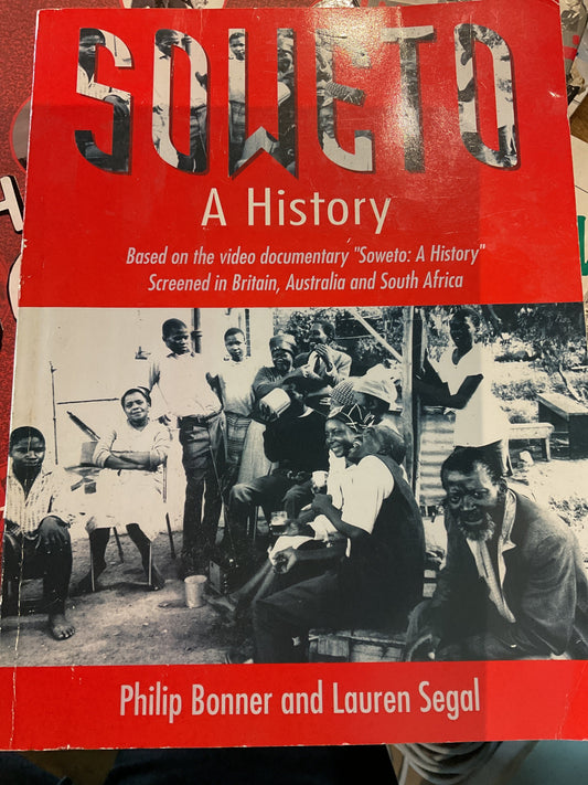 Soweto: A History by Philip Bonner and Lauren Segal