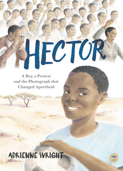 Hector: A Boy, A Protest, and the Photograph that Changed Apartheid, by Adrienne Wright (Afrikaans)
