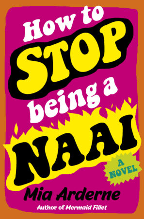 How to Stop Being a Naai, by Mia Arderne