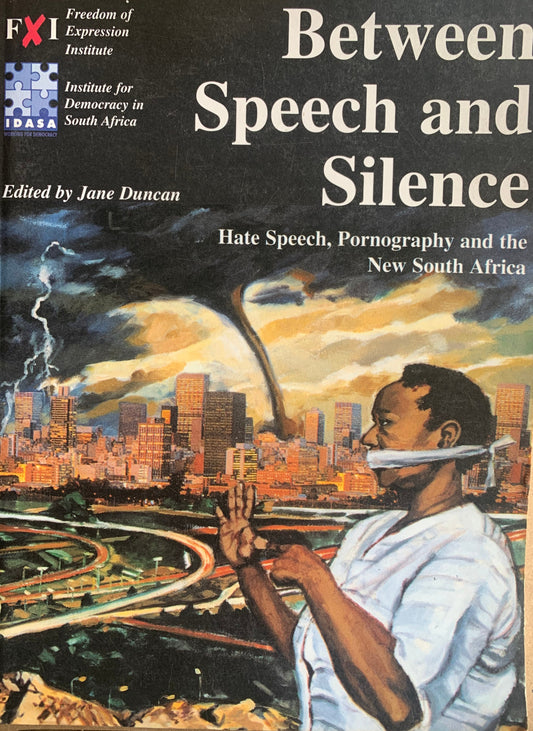 Between Speech and Silence: Hate Speech, Pornography and the New South Africa