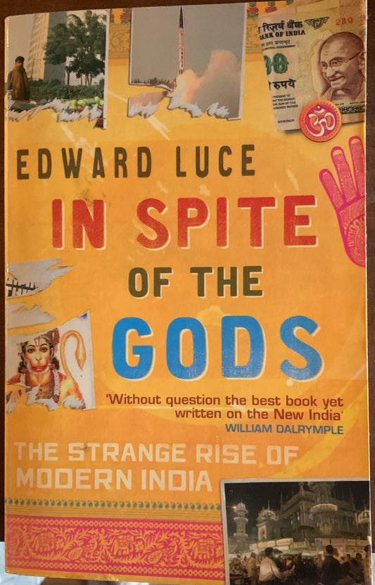 In Spite Of The Gods: The Strange Rise Of Modern India by Edward Luce (Used)