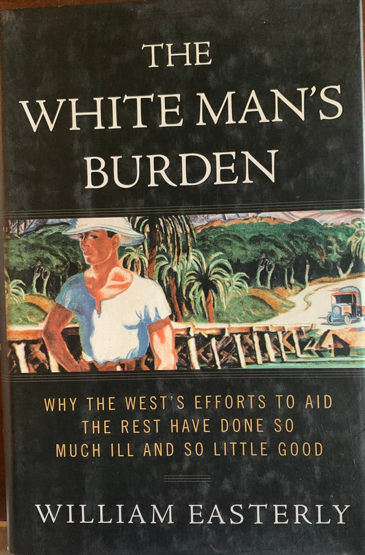 The White Man's Burden by William Easterly (Used)