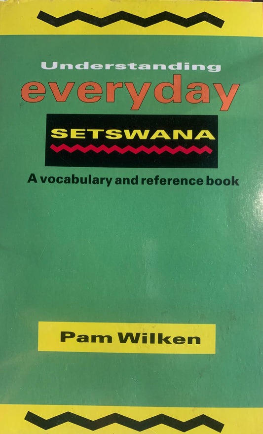 Understanding Everyday Setswana, compiled by Pam Wilken (used)
