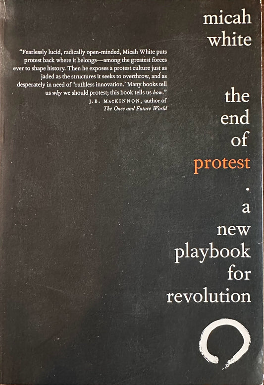 The End of Protest by Micah White (Used)