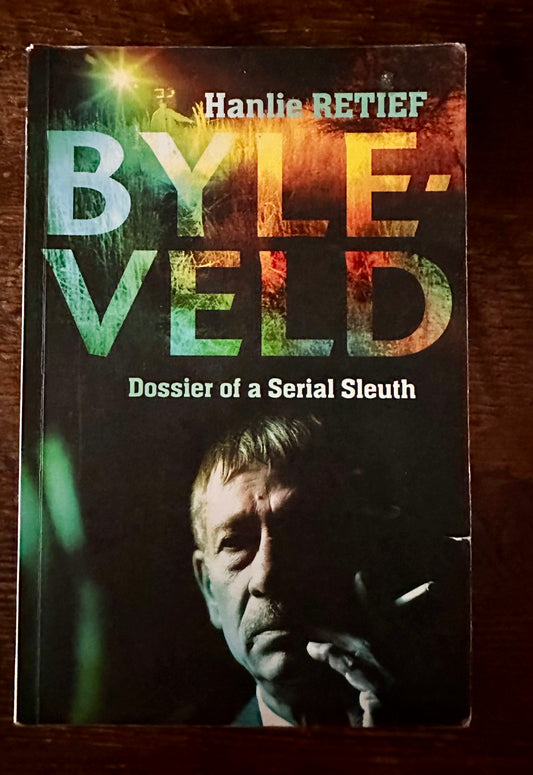 Byleveld: Dossier of a Serial Sleuth by Hanlie Retief (Used)