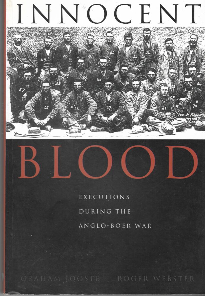 Innocent Blood: Executions During the Anglo-Boer War by Graham Jooste and Roger Webster (Used)