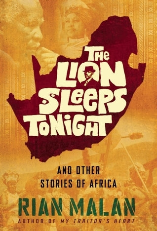 The Lion Sleeps Tonight by Rian Malan
