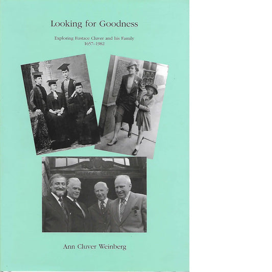Looking for Goodness: Exploring Eustace Cluver and His Family by Ann Cluver Weinberg (Used)