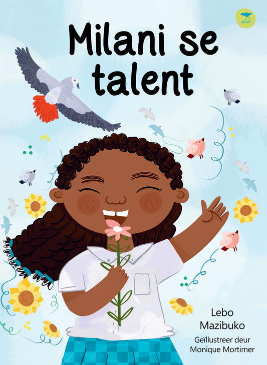 Milani se talent by Lebo Mazibuko Geillustreer deur Monique Mortimer