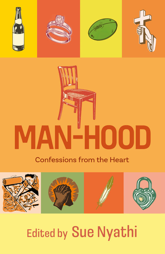 Man-Hood: Confessions from the Heart, by Sue Nyathi — front cover