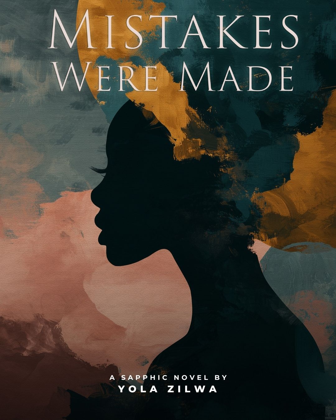 Mistakes Were Made, A Sapphic Novel by Yola Zilwa