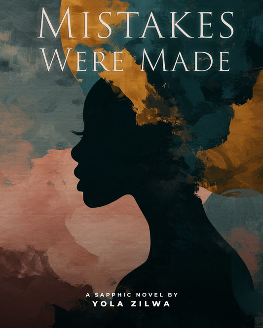 Mistakes Were Made, A Sapphic Novel by Yola Zilwa